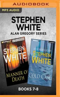 Stephen White Alan Gregory Series: Books 7-8: Manner of Death & Cold Case