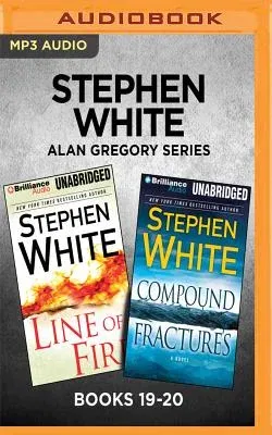 Stephen White Alan Gregory Series: Books 19-20: Line of Fire & Compound Fractures