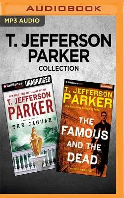 T. Jefferson Parker Collection - Charlie Hood Series: The Jaguar & the Famous and the Dead