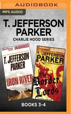 T. Jefferson Parker Charlie Hood Series: Books 3-4: Iron River & the Border Lords