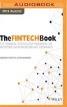 The Fintech Book: The Financial Technology Handbook for Investors, Entrepreneurs and Visionaries