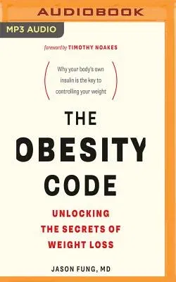 The Obesity Code: Unlocking the Secrets of Weight Loss