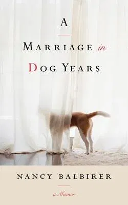 A Marriage in Dog Years: A Memoir