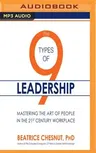 The 9 Types of Leadership: Mastering the Art of People in the 21st Century Workplace