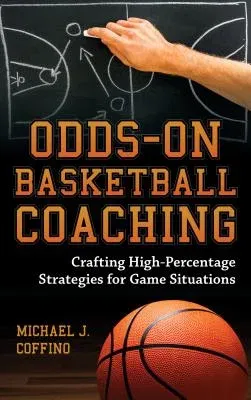 Odds-On Basketball Coaching: Crafting High-Percentage Strategies for Game Situations