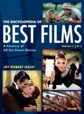 The Encyclopedia of Best Films: A Century of All the Finest Movies, A-J