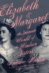 Elizabeth & Margaret: The Intimate World of the Windsor Sisters