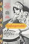 Unforgettable: The Bold Flavors of Paula Wolfert's Renegade Life