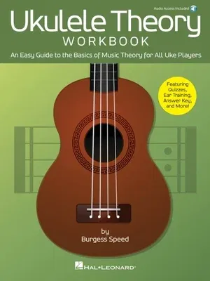 Ukulele Theory Workbook: An Easy Guide to the Basics of Music Theory for All Uke Players with Audio Access Included