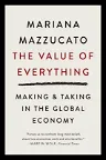 The Value of Everything: Making and Taking in the Global Economy