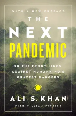 The Next Pandemic: On the Front Lines Against Humankind¿s Gravest Dangers