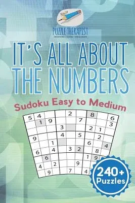 It's All About the Numbers Sudoku Easy to Medium (240+ Puzzles)