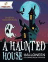 A Haunted House - Halloween Coloring Book for Kids Children's Halloween Books