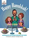 Happy Hanukkah - Hanukkah Coloring Books for Kids Children's Jewish Holiday Books