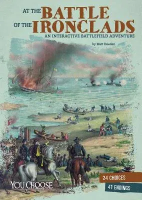 At the Battle of the Ironclads: An Interactive Battlefield Adventure