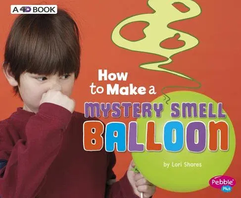 How to Make a Mystery Smell Balloon: A 4D Book (Revised)