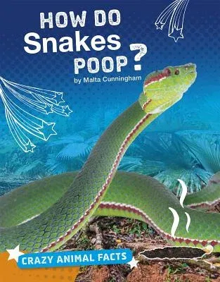 How Do Snakes Poop?