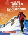 Amazing Human Feats of Endurance