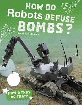 How Do Robots Defuse Bombs?