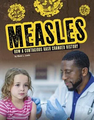 Measles: How a Contagious Rash Changed History