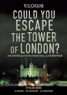 Could You Escape the Tower of London?: An Interactive Survival Adventure