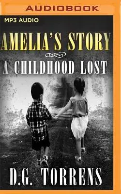 Amelia's Story: A Childhood Lost