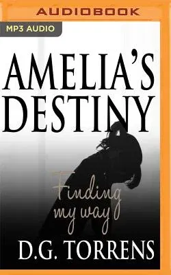 Amelia's Destiny: Finding My Way