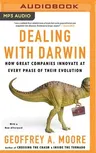 Dealing with Darwin: How Great Companies Innovate at Every Phase of Their Evolution