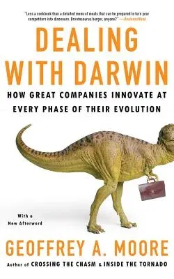 Dealing with Darwin: How Great Companies Innovate at Every Phase of Their Evolution