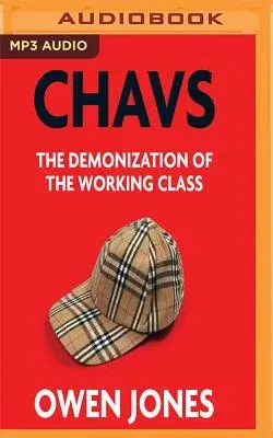 Chavs: The Demonization of the Working Class