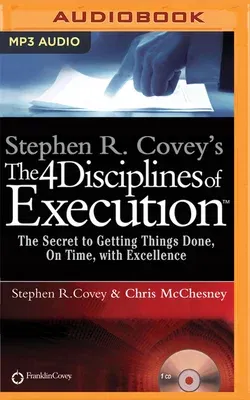 Stephen R. Covey's the 4 Disciplines of Execution: The Secret to Getting Things Done, on Time, with Excellence - Live Performance