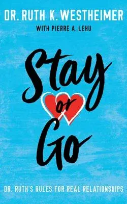 Stay or Go: Dr. Ruth's Rules for Real Relationships