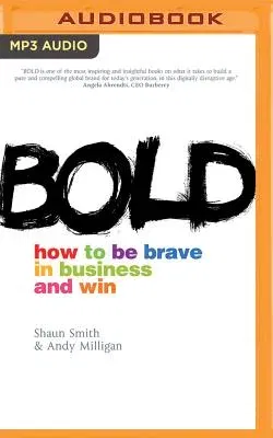 Bold: How to Be Brave in Business and Win