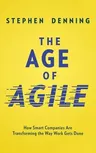 The Age of Agile: How Smart Companies Are Transforming the Way Work Gets Done