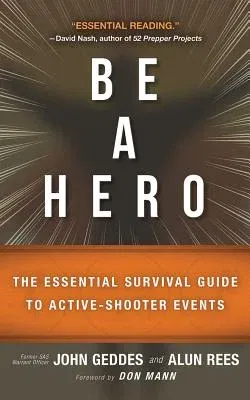 Be a Hero: The Essential Survival Guide to Active-Shooter Events