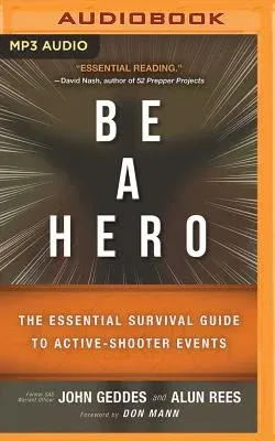 Be a Hero: The Essential Survival Guide to Active-Shooter Events