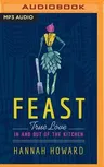 Feast: True Love in and Out of the Kitchen