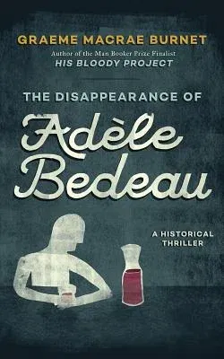 The Disappearance of Adele Bedeau: A Historical Thriller