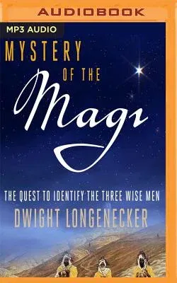 Mystery of the Magi: The Quest to Identify the Three Wise Men