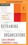 Reframing Organizations, 6th Edition: Artistry, Choice, and Leadership