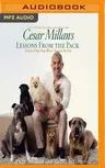 Cesar Millan's Lessons from the Pack: Stories of the Dogs Who Changed My Life