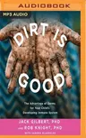 Dirt Is Good: The Advantage of Germs for Your Child's Developing Immune System