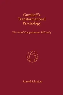 Gurdjieff's Transformational Psychology: The Art of Compassionate Self-Study: Volume 1