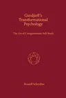 Gurdjieff's Transformational Psychology: The Art of Compassionate Self-Study: Volume 1