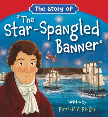 The Story of the Star-Spangled Banner