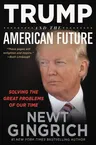 Trump and the American Future: Solving the Great Problems of Our Time