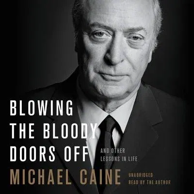 Blowing the Bloody Doors Off: And Other Lessons in Life