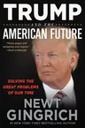 Trump and the American Future: Solving the Great Problems of Our Time