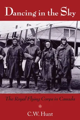 Dancing in the Sky: The Royal Flying Corps in Canada