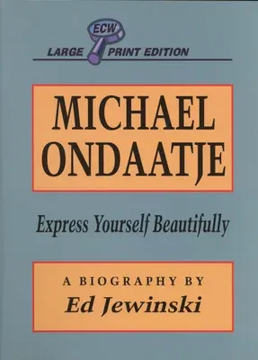 Michael Ondaatje: Express Yourself Beautifully